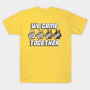 We Game Together T-Shirt